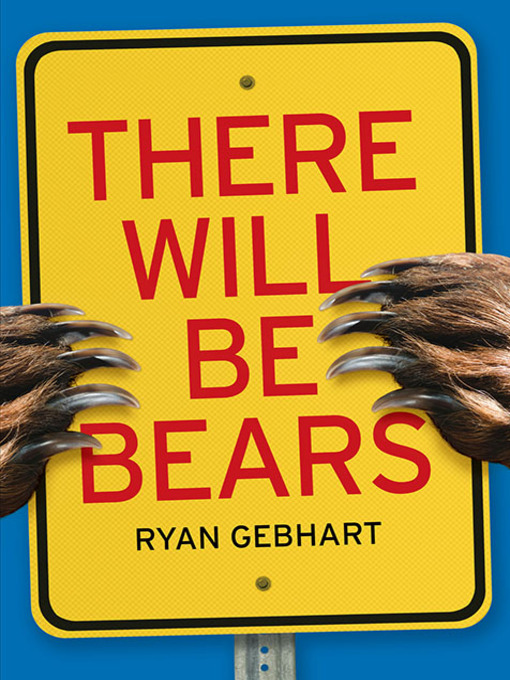 Title details for There Will Be Bears by Ryan Gebhart - Available